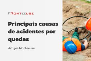 Principais causas de acidentes por quedas - Artigos MONTEEUSE - temos também a página de suporte ao cliente, com manuais dos produtos, documentos auxiliares como PT Permissão de Trabalho, ART Análise de risco de trabalho, entre outros. Confira os artigos da MONTEEUSE na página de conteúdos no nosso site