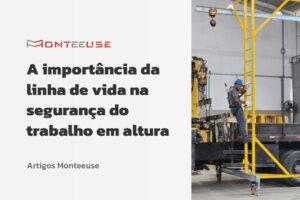 A importância da linha de vida na segurança do trabalho em altura